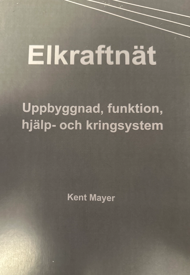 Elkraftnät : uppbyggnad, funktion, hjälp- och kringsystem; Kent Mayer; 2021