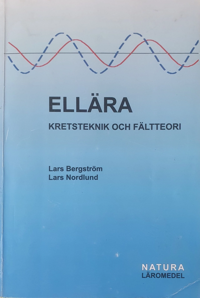 Ellära : kretsteknik och fältteori; lektor Lars Bergström; 2002