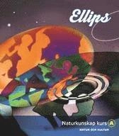 Ellips. Naturkunskap, kurs A; Kerstin Svanfeldt, Monica Svensson, Torbjörn Kättström; 2007