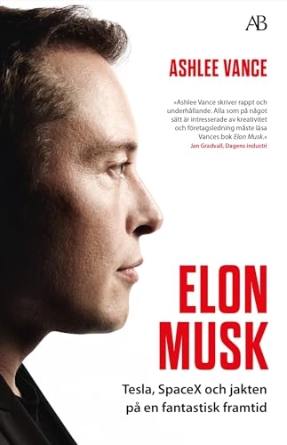 Elon Musk : Tesla, SpaceX och jakten på en fantastisk framtid; Ashlee Vance; 2016