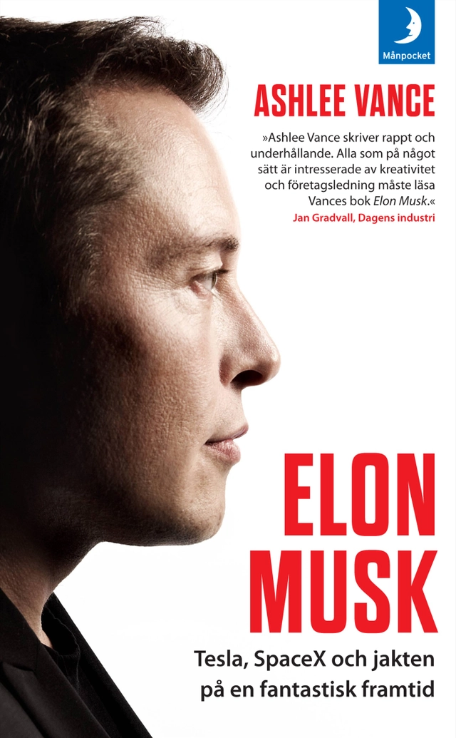 Elon Musk  : Tesla, SpaceX och jakten på en fantastisk framtid; Ashlee Vance; 2017
