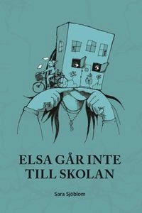 Elsa går inte till skolan; Sara Sjöblom; 2019