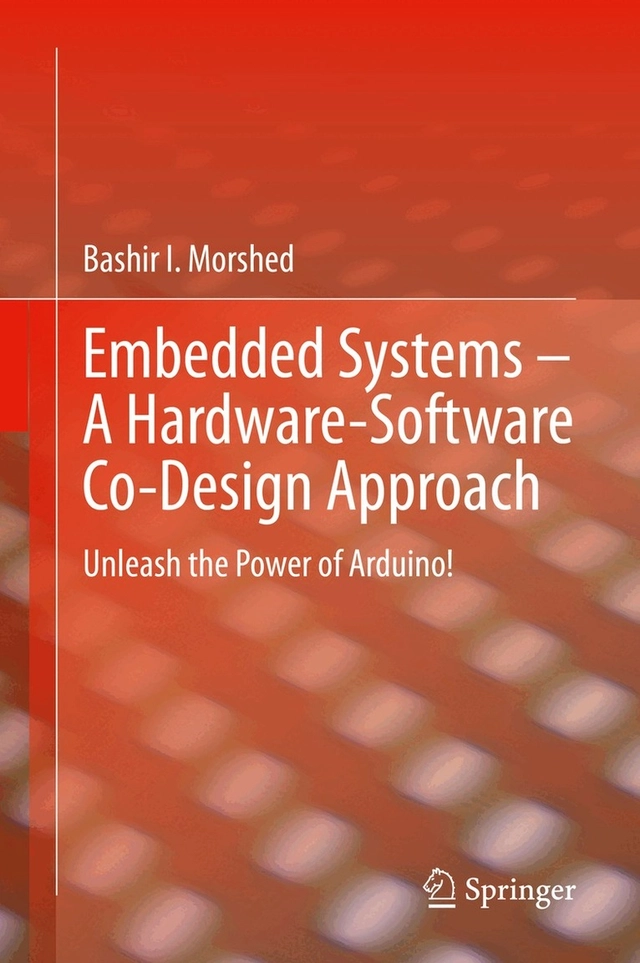 Embedded Systems – A Hardware-Software Co-Design Approach; Bashir I Morshed; 2021
