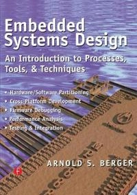 Embedded systems design : an introduction to processes, tools, and techniques; Arnold Berger; 2002