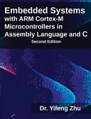 Embedded systems with ARM Cortex-M microcontrollers in assembly language and C; Yifeng Zhu; 2015