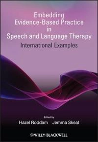 Embedding Evidence-Based Practice in Speech and Language Therapy : Internat; Editor:Hazel Roddam, Editor:Jemma Skeat; 2010