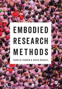 Embodied research methods; Torkild Thanem; 2019