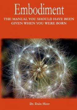 Embodiment: The Manual You Should Have Been Given when You Were Born; Dain Heer