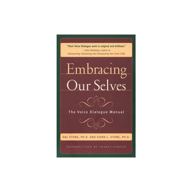Embracing our selves : the voice dialogue manual; Hal. Stone; 1989