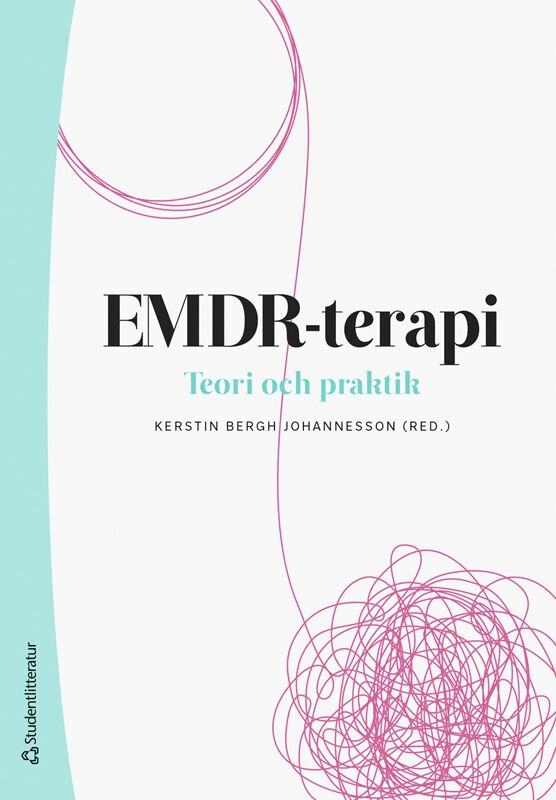 EMDR-terapi : teori och praktik; Kerstin Bergh Johannesson, Aline Braun, Margareta Friberg Weschke, Maria Ranch, Sofia Strand, Maria Zeziola Berg; 2023