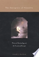 Emergence of Sexuality; Arnold I Davidson; 2004