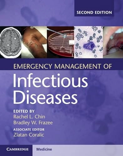 Emergency Management of Infectious Diseases; Rachel L Chin, Bradley W Frazee, Zlatan Coralic, Zlatan Coralic, Rachel L Chin; 2018