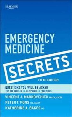 Emergency Medicine Secrets; Vincent J Markovchick; 2011