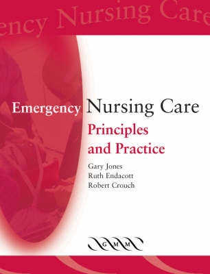 Emergency nursing care : principles and practice; Gary J. Jones, Ruth Endacott, Robert Crouch; 2003