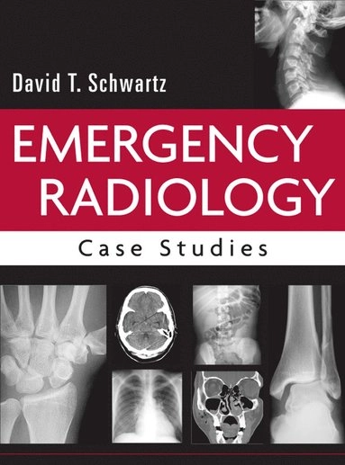 Emergency Radiology: Case Studies; David Schwartz; 2007