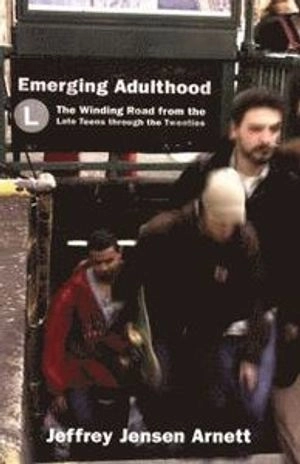 Emerging adulthood : the winding road from the late teens through the twenties; Jeffrey Jensen Arnett; 2004