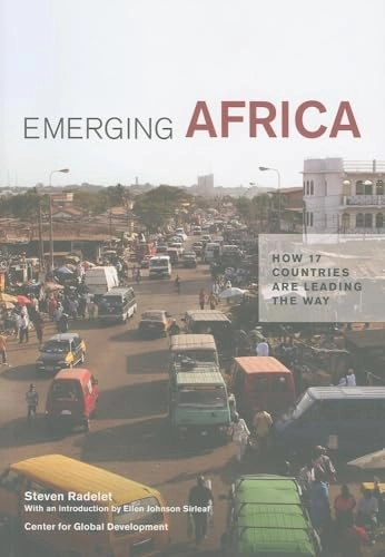 Emerging Africa : how 17 countries are leading the way; Steven C. Radelet; 2010