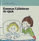 Emmas lillebror är sjuk; Gunilla Wolde; 1998