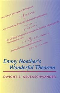 Emmy Noether's wonderful theorem; Dwight E. Neuenschwander; 2011