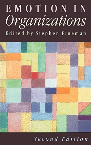 Emotion in organizations; Stephen Fineman; 2000