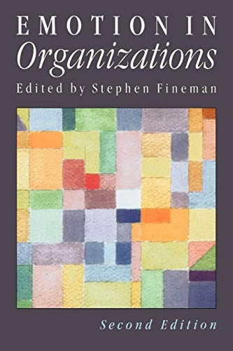 Emotion in organizations; Stephen Fineman; 2000
