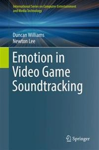 Emotion in Video Game Soundtracking; Duncan Williams, Newton Lee; 2018