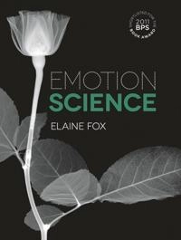 Emotion science : cognitive and neuroscientific approaches to understanding human emotions; Elaine Fox; 2008