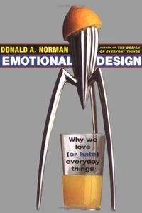 Emotional design : why we love (or hate) everyday things; Donald A. Norman; 2004