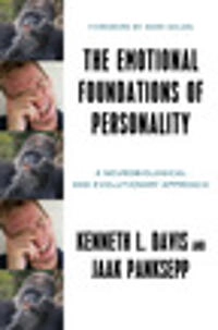 Emotional foundations of personality - a neurobiological and evolutionary a; Jaak (washington State Univ.s College Of Vet Medi Panksepp; 2018