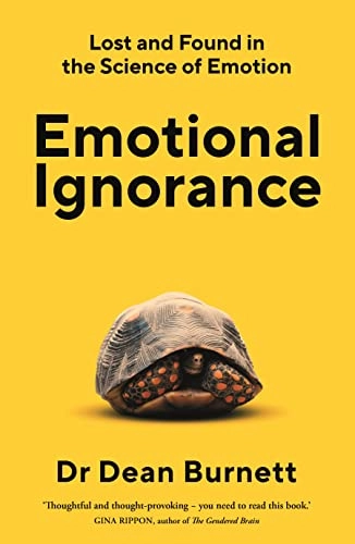 Emotional Ignorance; Dean Burnett; 2023