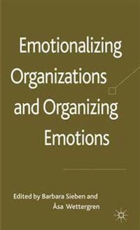 Emotionalizing organizations and organizing emotions; Barbara Sieben, Åsa Wettergren; 2010