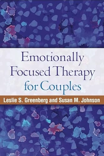 Emotionally focused therapy for couples; Leslie S. Greenberg; 1988