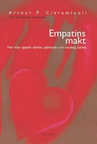Empatins makt; Katerine Ketcham, Arthur P. Ciaramicoli; 2001
