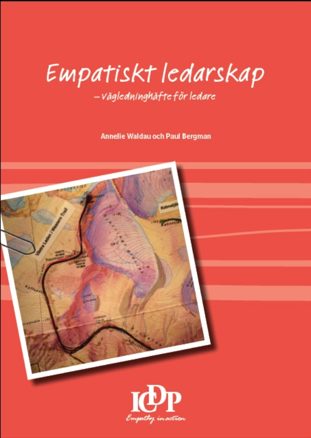Empatiskt ledarskap : vägledninghäfte för ledare; Paul Bergman, Annelie Waldau; 2017