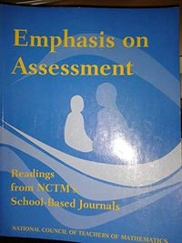 Emphasis on Assessment: Readings from NCTM's School-based Journals; Diana V.Lambdin; 1996