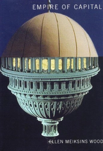 Empire of capital; Ellen Meiksins Wood; 2003