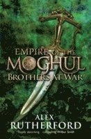 Empire of the Moghul: Brothers at War; Alex Rutherford; 2010