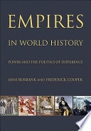 Empires in world history : power and the politics of difference; Jane Burbank; 2010