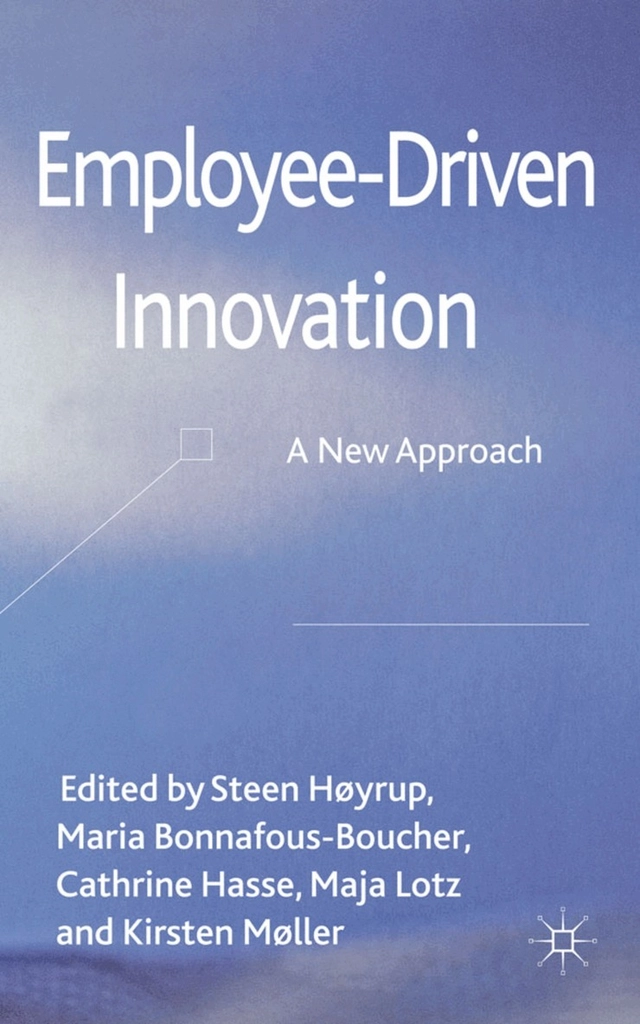 Employee-Driven Innovation; Steen Høyrup, Kirsten Møller, M Bonnafous-Boucher, C Hasse, M Lotz; 2012