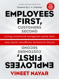 Employees first, customers second : turning conventional management upside down; Vineet. Nayar; 2010
