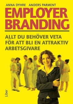 Employer Branding; Anna Dyhre, Anders Parment; 2014