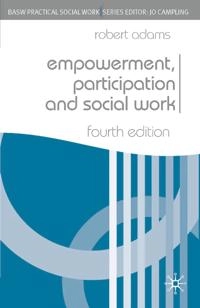 Empowerment, participation and social work; Robert Adams; 2008