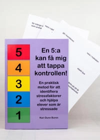 En 5:a kan få mig att tappa kontrollen! En praktisk metod för att identifiera stressfaktorer och hjälpa elever som är stressade; Kari Dunn Buron; 2025