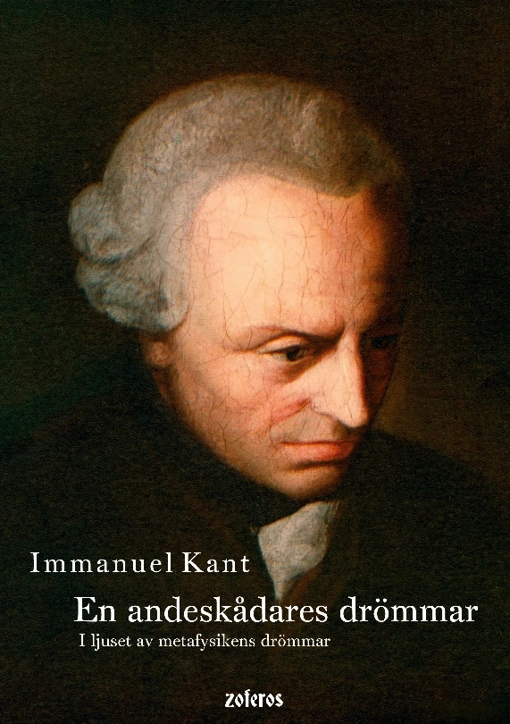 En andeskådares drömmar : i ljuset av metafysikens drömmar; Immanuel Kant; 2024