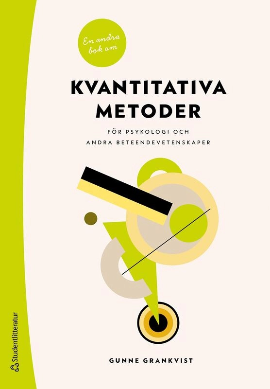 En andra bok om kvantitativa metoder : för psykologi och andra beteendevetenskaper; Gunne Grankvist; 2025