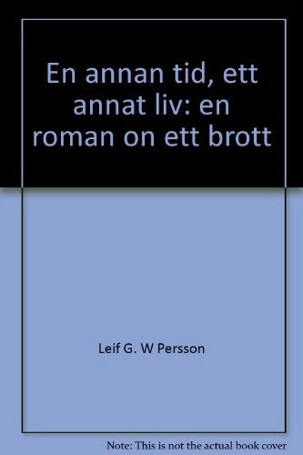 En annan tid, ett annat liv : en roman om ett brott; Leif G. W. Persson; 2003