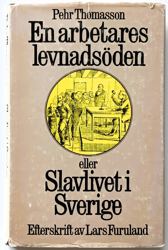 En arbetares levnadsöden eller Slavlivet i Sverige; Pehr Thomasson; 1977