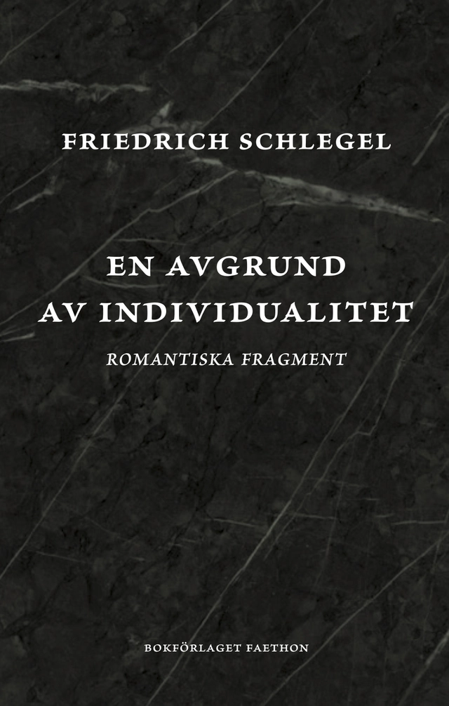 En avgrund av individualitet : romantiska fragment; Friedrich Schlegel; 2022