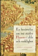 En berättelse om två städer : florens i dikt och verklighet; Conny Svensson; 2011