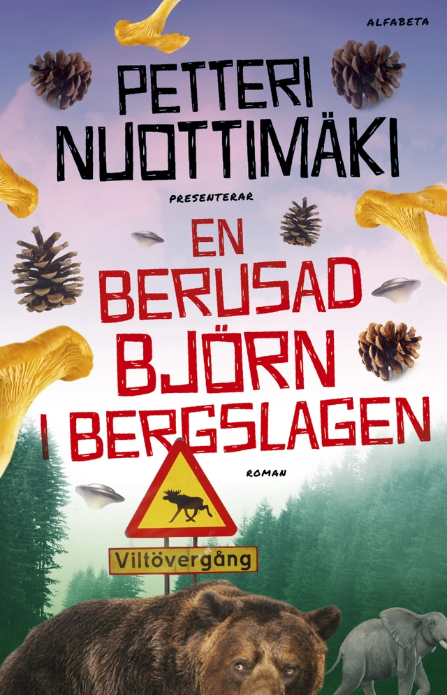 En berusad björn i Bergslagen; Petteri Nuottimäki; 2017